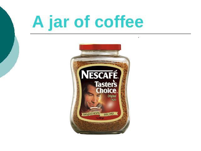 A jar of coffee
