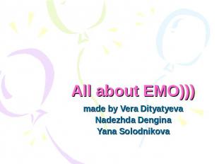 All about EMO))) made by Vera DityatyevaNadezhda DenginaYana Solodnikova