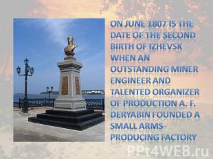On June 1807 is the date of the second birth of Izhevsk when an outstanding mine