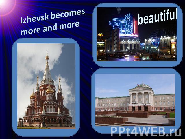 Izhevsk becomes more and more beautiful