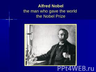 Alfred Nobelthe man who gave the world the Nobel Prize