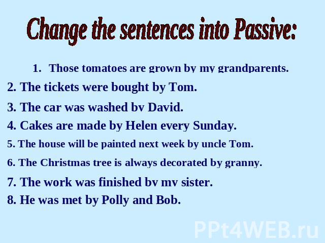 Change the sentences into Passive: