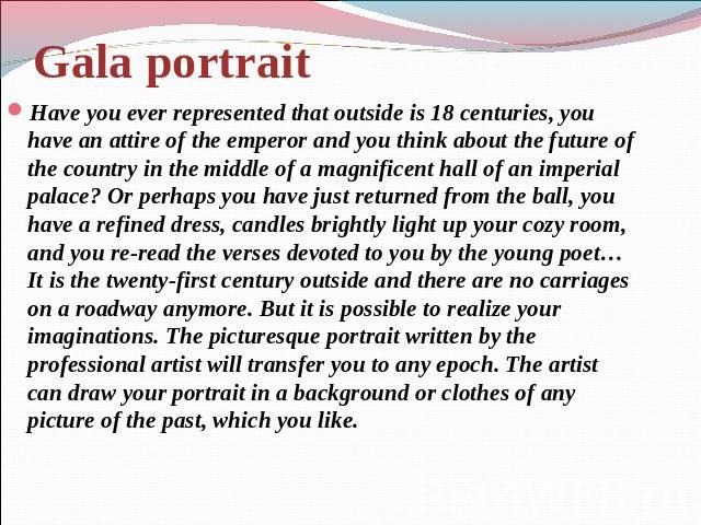 Gala portrait Have you ever represented that outside is 18 centuries, you have an attire of the emperor and you think about the future of the country in the middle of a magnificent hall of an imperial palace? Or perhaps you have just returned from t…