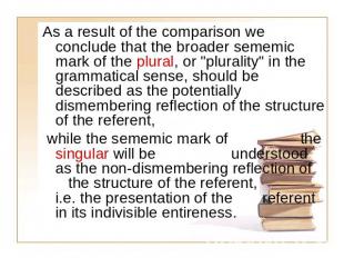 As a result of the comparison we conclude that the broader sememic mark of the p