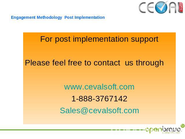 Engagement Methodology Post Implementation For post implementation supportPlease feel free to contact us throughwww.cevalsoft.com1-888-3767142Sales@cevalsoft.com