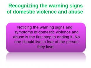Recognizing the warning signs of domestic violence and abuse Noticing the warnin