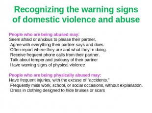 Recognizing the warning signs of domestic violence and abuse People who are bein