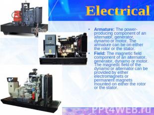 Electrical Armature: The power-producing component of an alternator, generator,