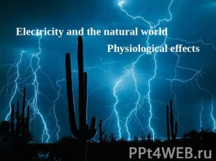 Electricity and the natural world Physiological effects