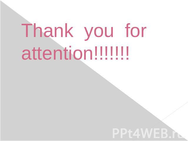 Thank you for attention!!!!!!!