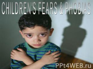 Childrens fears & phobias