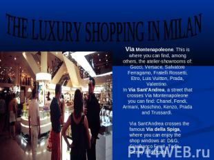 THE LUXURY SHOPPING IN MILAN Via Montenapoleone. This is where you can find, amo