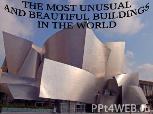 The most unusual and beatiful buildings in the world