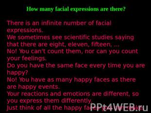 How many facial expressions are there?There is an infinite number of facial expr