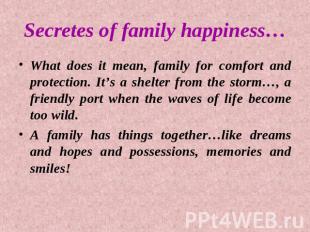 Secretes of family happiness… What does it mean, family for comfort and protecti