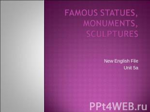 Famous statues, monuments, sculptures New English FileUnit 5a