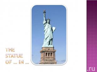 The Statue of … In …