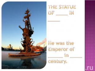 tHE statue of ____ in ____He was the Emperor of _____ in ____ century.