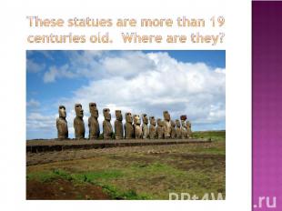 These statues are more than 19 centuries old. Where are they?