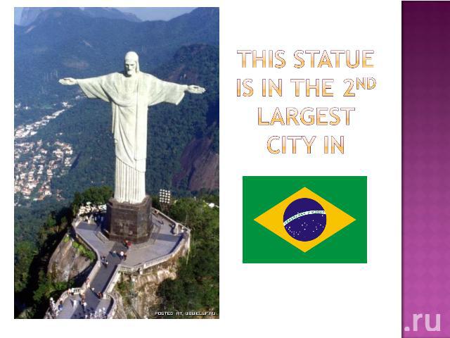 This statue is in the 2nd largest city in