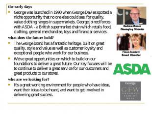 the early days George was launched in 1990 when George Davies spotted a niche op