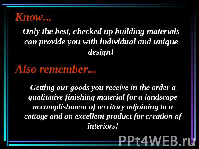 Know... Only the best, checked up building materials can provide you with individual and unique design! Also remember... Getting our goods you receive in the order a qualitative finishing material for a landscape accomplishment of territory adjoinin…