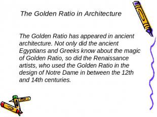 The Golden Ratio in Architecture The Golden Ratio has appeared in ancient archit