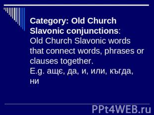 Category: Old Church Slavonic conjunctions: Old Church Slavonic words that conne