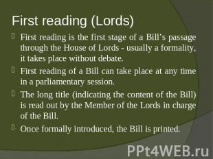 First reading (Lords) First reading is the first stage of a Bill’s passage throu