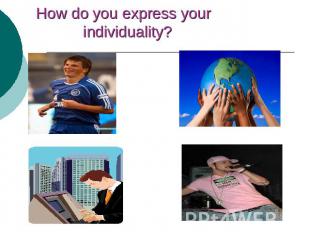 How do you express your individuality?