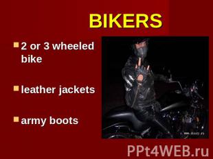 BIKERS 2 or 3 wheeled bikeleather jacketsarmy boots
