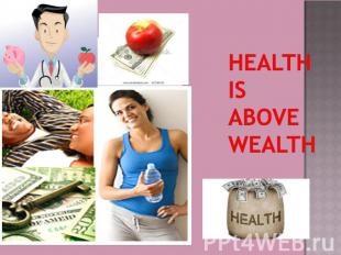 HEALTH IS ABOVE WEALTH