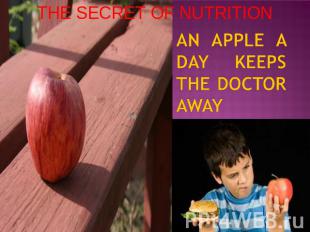 THE SECRET OF NUTRITION AN APPLE A DAY KEEPS THE DOCTOR AWAY