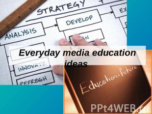 Everyday media education ideas
