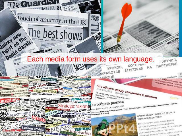 Each media form uses its own language.