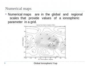 Numerical maps Numerical maps are in the global and regional scales that provide