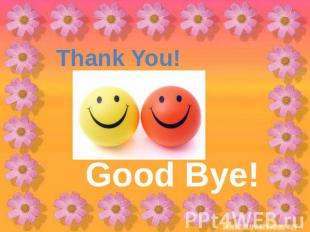 Thank You! Good Bye!