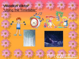 Volodkin Viktor“Using the Timetable”