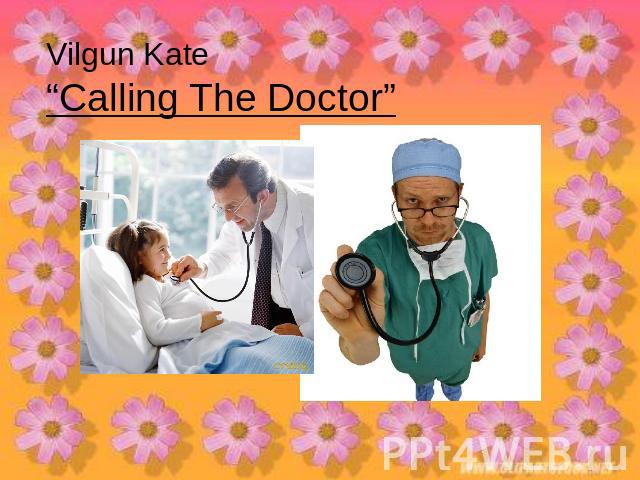 Vilgun Kate“Calling The Doctor”