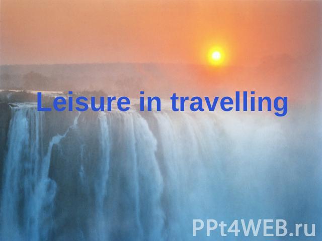 Leisure in travelling