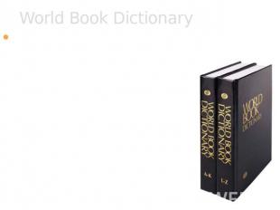 World Book Dictionary The World Book Dictionary is a two volume English dictiona