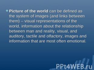 Picture of the world can be defined as the system of images (and links between t