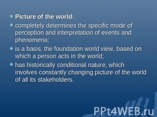 Picture of the world:completely determines the specific mode of perception and i