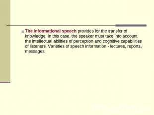 The informational speech provides for the transfer of knowledge. In this case, t