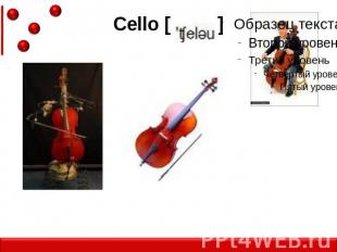 Cello [ ]