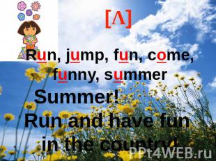 [Λ] Run, jump, fun, come, funny, summer Summer! Run and have fun in the country!
