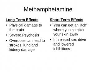 Methamphetamine Long Term EffectsPhysical damage to the brainSevere Psychosis Ov