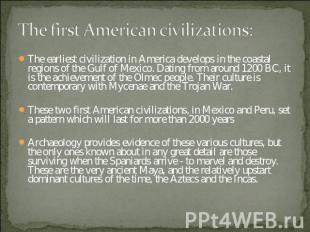 The first American civilizations: The earliest civilization in America develops