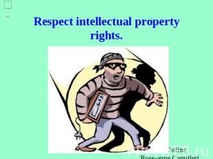 Respect intellectual property rights.
