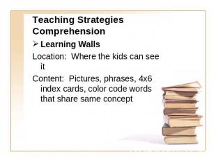 Teaching Strategies Comprehension Learning WallsLocation: Where the kids can see